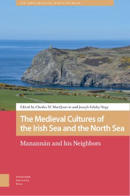 The-Early-Medieval-North-Atlantic-13--Charles-MacQuarrie,-Joseph-Nagy--The-Medieval-Cultures-of-the-Irish-Sea-and-the-North-Sea--Manannán-and-His-Neighbors-The-Early-Medieval-North-Atlantic-.jpg