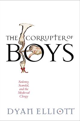 The-Middle-Ages-Series-Dyan-Elliott--The-Corrupter-of-Boys.-Sodomy,-Scandal,-and-the-Medieval-Clergy-The-Middle-Ages-Series-.jpg