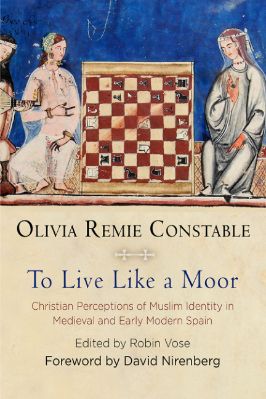 The-Middle-Ages-Series-Olivia-Remie-Constable--To-Live-Like-a-Moor.-Christian-Perceptions-of-Muslim-Identity-in-Medieval-and-Early-Modern-Spain-The-Middle-Ages-Series-.jpg