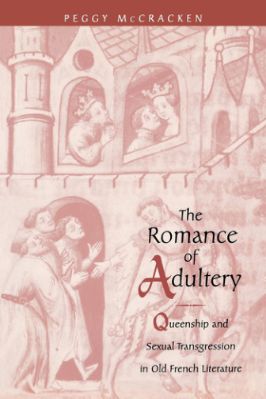 The-Middle-Ages-Series-Peggy-McCracken--The-Romance-of-Adultery.-Queenship-and-Sexual-Transgression-in-Old-French-Literature-The-Middle-Ages-Series-.jpg