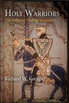 The-Middle-Ages-Series-Richard-W.-Kaeuper--Holy-Warriors.-The-Religious-Ideology-of-Chivalry-The-Middle-Ages-Series-.jpg