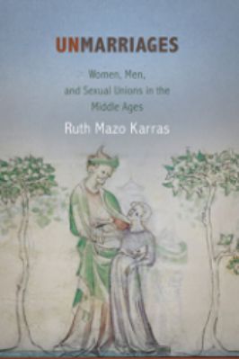 The-Middle-Ages-Series-Ruth-Mazo-Karras--Unmarriages.-Women,-Men,-and-Sexual-Unions-in-the-Middle-Ages-The-Middle-Ages-Series-.jpg