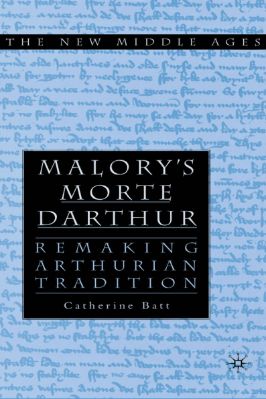 The-New-Middle-Ages-238--Catherine-Batt--Malory’s-Morte-Darthur.-Remaking-Arthurian-Tradition-The-New-Middle-Ages.jpg