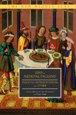 The-New-Middle-Ages-238--Miriamne-Ara-Krummel,-Tison-Pugh--Jews-in-Medieval-England.-Teaching-Representations-of-the-Other-The-New-Middle-Ages-.jpg