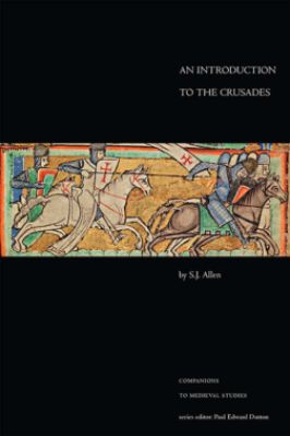 Toronto-Companions-to-Medieval-Studies-2--Complete--S.-J.-Allen--An-Introduction-to-the-Crusades-Companions-to-Medieval-Studies-.jpg
