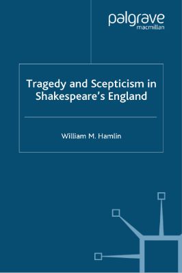 William-M.-Hamlin--Tragedy-and-Scepticism-in-Shakespeare’s-England-Early-Modern-Literature-in-History-.jpg