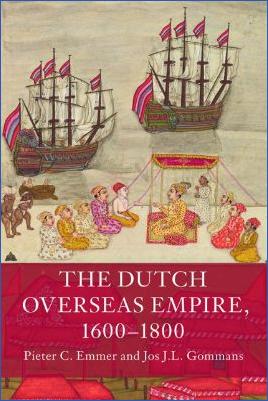 4.-Early-Modern-Pieter-C.-Emmer,-Jos-J.-L.-Gommans--The-Dutch-Overseas-Empire,-1600–1800.jpg