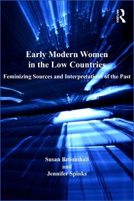 4.-Early-Modern-Susan-Broomhall,-Jennifer-Spinks--Early-Modern-Women-in-the-Low-Countries.-Feminizing-Sources-and-Interpretations-of-the-Past-Women-and-Gender-in-the-Early-Modern-World-.jpg