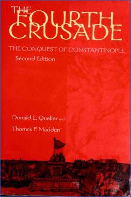 4.-Fourth-Crusade-1202--1204-Donald-E.-Queller,-Thomas-F.-Madden--The-Fourth-Crusade-The-Conquest-of-Constantinople-The-Middle-Ages-Series.jpg