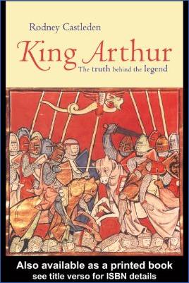 Arthurian-Literature-Rodney-Castleden--King-Arthur.-The-Truth-Behind-the-Legend-.jpg
