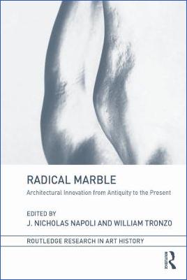 Arts-and-Crafts-J.-Nicholas-Napoli,-William-Tronzo--Radical-Marble.-Architectural-Innovation-from-Antiquity-to-the-Present-Routledge-Research-in-Art-History-.jpg