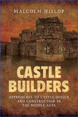 Castles-and-Fortress-Malcolm-James-Baillie-Hislop--Castle-Builders.-Approaches-to-Castle-Design-and-Construction-in-the-Middle-Ages-.jpg