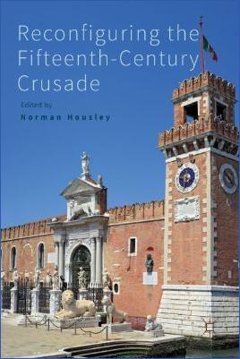 Crusades-Norman-Housley--Reconfiguring-the-Fifteenth-Century-Crusade-.jpg