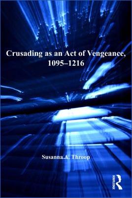 Crusades-Susanna-A.-Throop--Crusading-as-an-Act-of-Vengeance,-1095–1216-.jpg