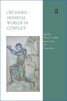 Crusades-Thomas-F.-Madden,-James-L.-Naus,-Vincent-Ryan--Crusades-–-Medieval-Worlds-in-Conflict-.jpg