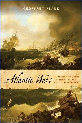 History-of-Ships-Geoffrey-Plank--Atlantic-Wars.-From-the-Fifteenth-Century-to-the-Age-of-Revolution-.jpg