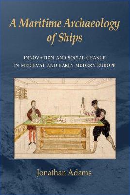 History-of-Ships-Jonathan-Adams--A-Maritime-Archaeology-of-Ships.-Innovation-and-Social-Change-in-Late-Medieval-and-Early-Modern-Europe-.jpg