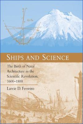 History-of-Ships-Larrie-D.-Ferreiro--Ships-and-Science.-The-Birth-of-Naval-Architecture-in-the-Scientific-Revolution,-1600-1800-Transformations-Studies-in-the-History-of-Science-and-Technology.jpg