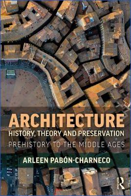 Medieval-Architecture-Arleen-Pabón-Charneco--Architecture-History,-Theory-and-Preservation-Prehistory-to-the-Middle-Ages-.jpg