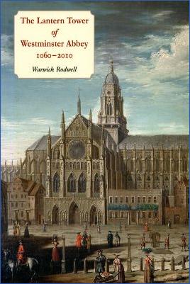 Medieval-Architecture-Warwick-Rodwell--The-Lantern-Tower-of-Westminster-Abbey-1060-2010.-Reconstructing-its-History-and-Architecture-Westminster-Abbey-Occasional-Papers-.jpg