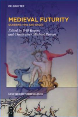 Medieval-Literature-Will-Rogers,-Christopher-Michael-Roman--Medieval-Futurity.-Queering-Time-and-Space-.jpg
