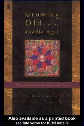 Medieval-Society-and-Everyday-Life-Shulamith-Shahar--Growing-Old-in-the-Middle-Ages.-Winter-Clothes-Us-In-Shadow-and-Pain-.jpg
