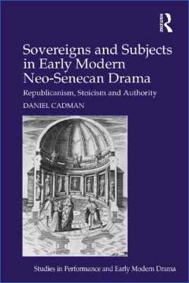 Modern-Literature-Daniel-Cadman--Sovereigns-and-Subjects-in-Early-Modern-Neo-Senecan-Drama.-Republicanism,-Stoicism-and-Authority-Studies-in-Performance-and-Early-Modern-Drama-.jpg