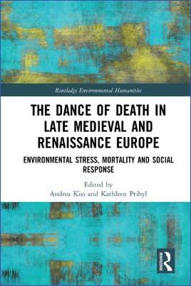 Renaissance-and-Enlightenment-Andrea-Kiss,-Kathleen-Pribyl--The-Dance-of-Death-in-Late-Medieval-and-Renaissance-Europe.-Environmental-Stress,-Mortality-and-Social-Response-Routledge-Environmental-Humanities-.jpg