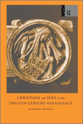 Renaissance-and-Enlightenment-Anna-Sapir-Abulafia--Christians-and-Jews-in-the-Twelfth-Century-Renaissance-.jpg