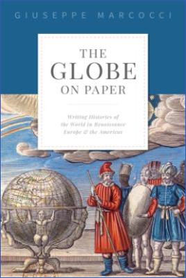 Renaissance-and-Enlightenment-Giuseppe-Marcocci--The-Globe-on-Paper.-Writing-Histories-of-the-World-in-Renaissance-Europe-and-the-Americas-.jpg