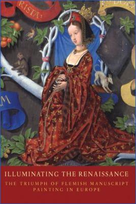 Renaissance-and-Enlightenment-Thomas-Kren,-Scot-McKendrick--Illuminating-the-Renaissance.-The-Triumph-of-Flemish-Manuscript-Painting-in-Europe.jpg