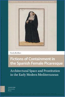 Spain-Emily-Kuffner--Fictions-of-Containment-in-the-Spanish-Female-Picaresque.-Architectural-Space-and-Prostitution-in-the-Early-Modern-Mediterranean-Gendering-the-Late-Medieval-and-Early-Modern-World--WM.jpg