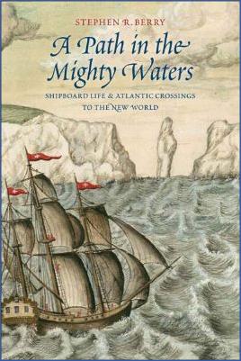 The-Age-of-Discovery-Stephen-R.-Berry--A-Path-in-the-Mighty-Waters.-Shipboard-Life-and-Atlantic-Crossings-to-the-New-World-.jpg