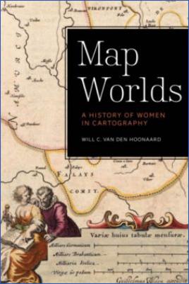 The-Age-of-Discovery-Will-C.-van-den-Hoonaard--Map-Worlds.-A-History-of-Women-in-Cartography.jpg