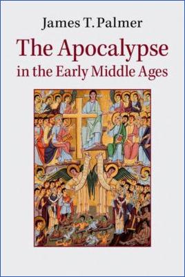 The-Early-Middle-Ages-400-800-James-T.-Palmer--The-Apocalypse-in-the-Early-Middle-Ages.jpg