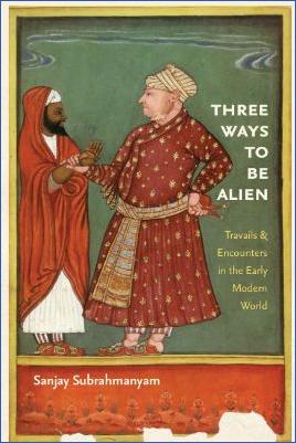 The-Early-Middle-Ages-400-800-Sanjay-Subrahmanyam--Three-Ways-to-Be-Alien.-Travails-and-Encounters-in-the-Early-Modern-World-The-Menahem-Stern-Jerusalem-Lectures-.jpg