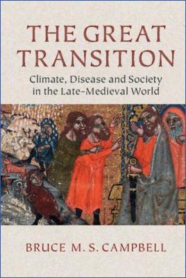 The-Late-Middle-Ages-1300-1600-Bruce-M.-S.-Campbell--The-Great-Transition.-Climate,-Disease-and-Society-in-the-Late-Medieval-World.jpg