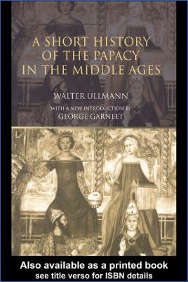 The-Papacy-The-Papacy-Walter-Ullmann--A-Short-History-of-the-Papacy-in-the-Middle-Ages-.jpg