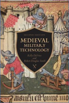 Weapons-and-Warfare-Kelly-Robert-DeVries,-Robert-Douglas-Smith--Medieval-Military-Technology-2nd-Edition-.jpg