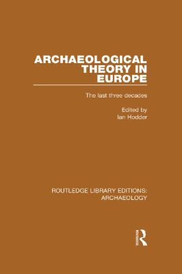 Archaeological-Studies-Ian-Hodder--Archaeological-Theory-in-Europe.-The-Last-Three-Decades-Routledge-Library-Editions-Archaeology-.jpg