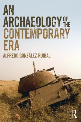 Archaeology-Alfredo-Gonzalez-Ruibal--An-Archaeology-of-the-Contemporary-Era-.jpg