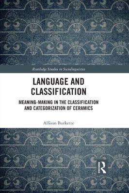 Archaeology-Allison-Burkette--Language-and-Classification.-Meaning-Making-in-the-Classification-and-Categorization-of-Ceramics-Routledge-Studies-in-Sociolinguistics-.jpg