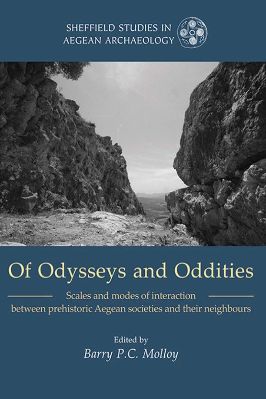 Archaeology-Barry-Molloy--Of-Odysseys-and-Oddities.-Scales-and-Modes-of-Interaction-Between-Prehistoric-Aegean-Societies-and-their-Neighbours-Sheffield-Studies-in-Aegean-Archaeology-.jpg