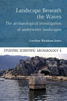 Archaeology-Caroline-Wickham-Jones--Landscape-Beneath-the-Waves.-The-Archaeological-Exploration-of-Underwater-Landscapes-Studying-Scientific-Archaeology,--4-.jpg