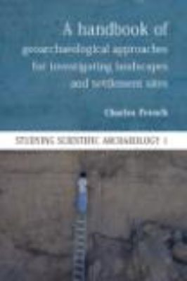 Archaeology-Charles-French--A-Handbook-of-Geoarchaeological-Approaches-to-Settlement-Sites-and-Landscapes-.jpg