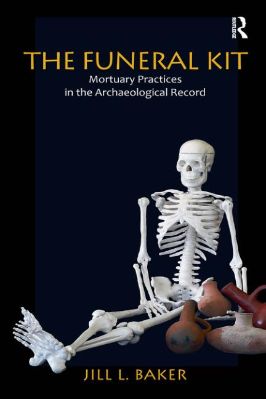 Archaeology-Jill-L.-Baker--The-Funeral-Kit.-Mortuary-Practices-in-the-Archaeological-Record-.jpg