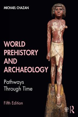 Archaeology-Michael-Chazan--World-Prehistory-and-Archaeology.-Pathways-Through-Time-5th-Edition-.jpg