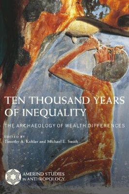 Archaeology-Michael-E.-Smith,-Timothy-A.-Kohler--Ten-Thousand-Years-of-Inequality.-The-Archaeology-of-Wealth-Differences-Amerind-Studies-in-Archaeology-.jpg