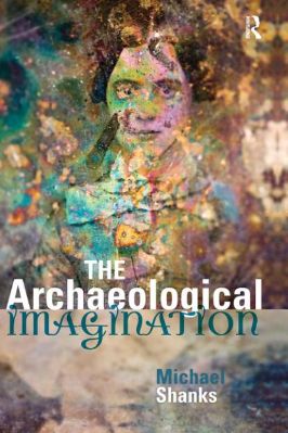 Archaeology-Michael-Shanks--The-Archaeological-Imagination-.jpg