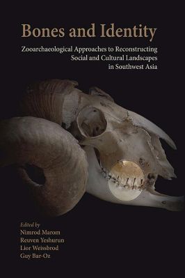 Archaeology-Nimrod-Marom,-Reuven-Yeshuran,-Lior-Weissbrod,-Guy-Bar-Oz--Bones-and-Identity.-Zooarchaeological-Approaches-to-Reconstructing-Social-and-Cultural-Landscapes-in-Southwest-Asia-.jpg